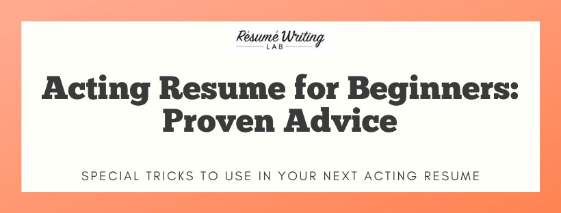 Acting Resume for Beginners: Proven Advice